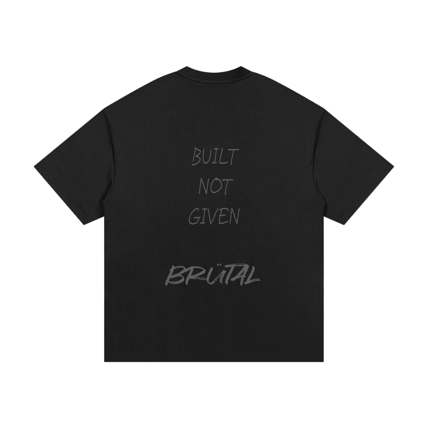 BRÜTAL Core Tee – Built Not Given