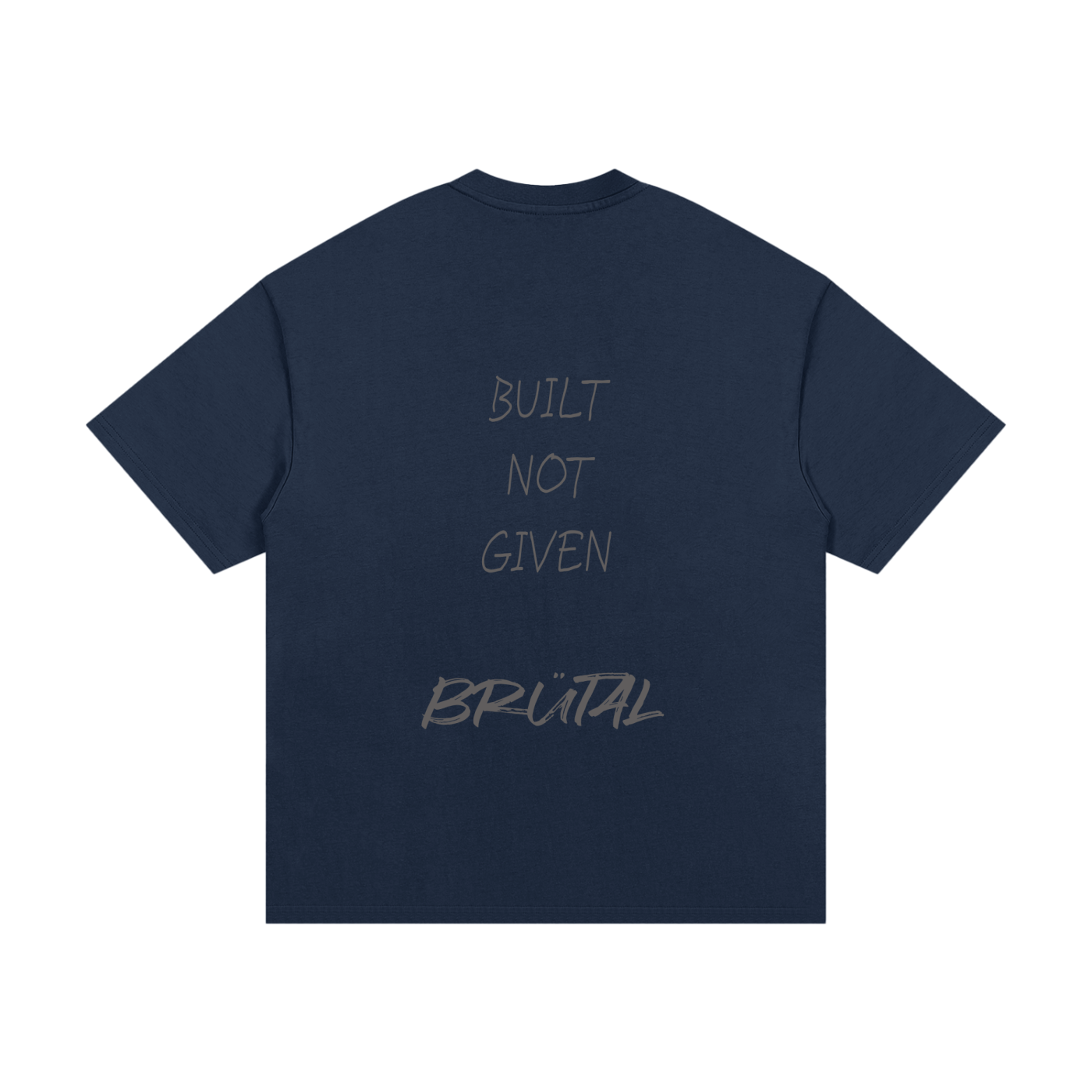 BRÜTAL Core Tee – Built Not Given